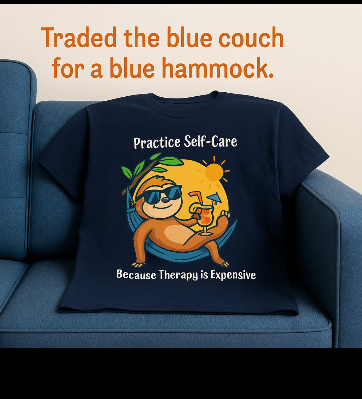 Practice Self-Care Because Therapy is Expensive T-Shirt
