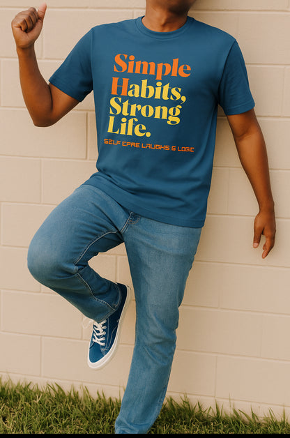 Simple Habits, Strong Life motivational Tee with 6 Essential element listed on the back