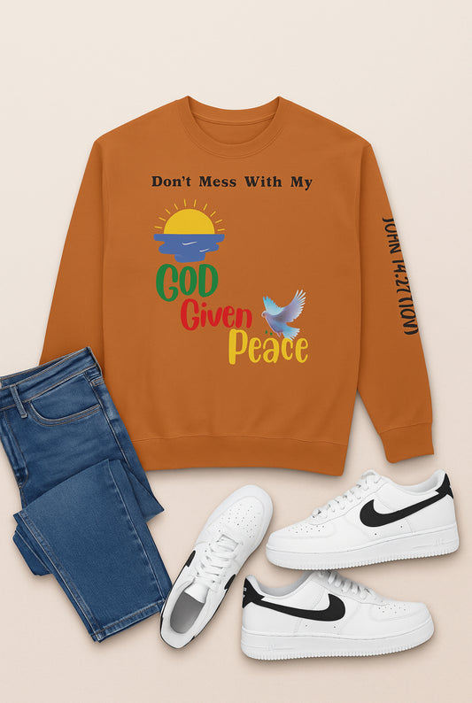Don't mess with my God Given Peace Inspirational Graphic Long Sleeve Crewneck SweatShirt