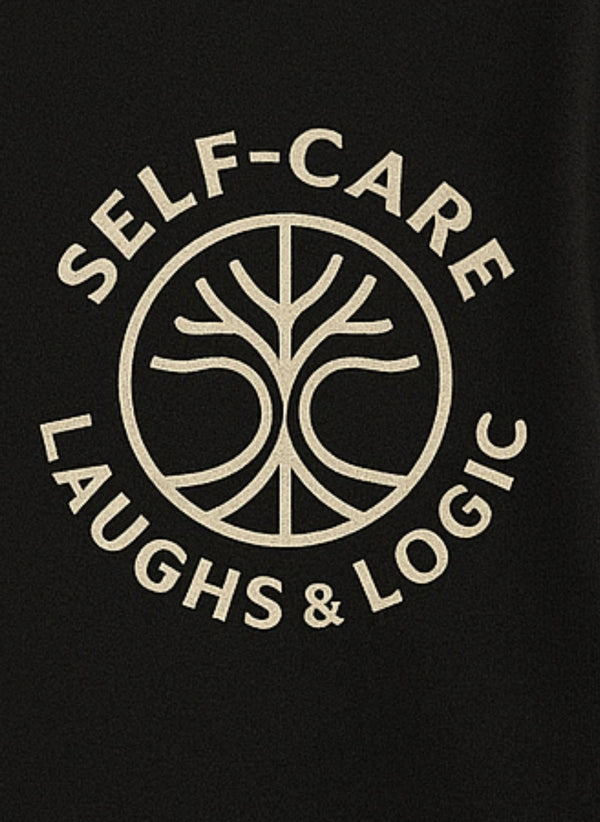 Self Care Laughs & Logic 